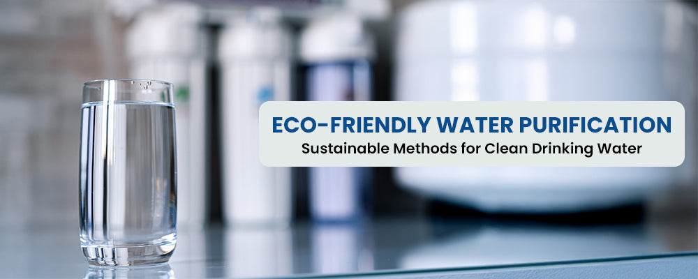 Eco-Friendly Water Purification: Sustainable Methods for Clean Drinking Water