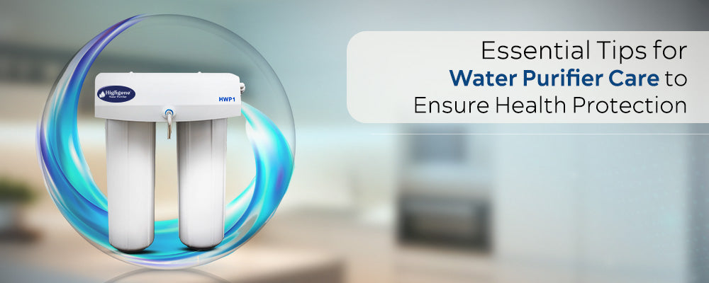 Essential Tips for Water Purifier Care to Ensure Health Protection